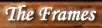 The Frames